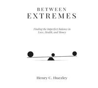 Between Extremes: Finding the Imperfect Balance in Love, Health, and Money