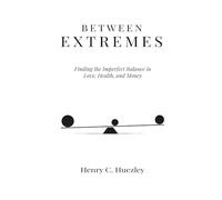 Between Extremes: Finding the Imperfect Balance in Love, Health, and Money