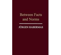 Between Facts and Norms: Contributions to a Discourse Theory of Law and Democracy