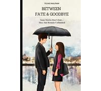 Between Fate and Goodbye: A Story of Love, Distance, and Unanswered Questions