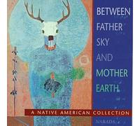 Between Father Sky And Mother Earth - Between Father Sky & Mother...