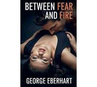 Between Fear and Fire
