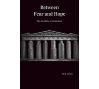 Between Fear and Hope: the discipline of integration