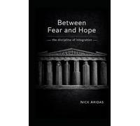 Between Fear and Hope: the discipline of integration
