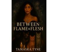 Between Flesh & Flame