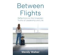 Between Flights: Reflections on the Unspoken Truths of Leadership and Life