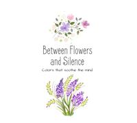 Between Flowers and Silence: Colors that soothe the mind