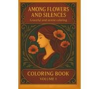 Between Flowers and Silences: Color with Grace and Serenity