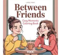 Between Friends: Cozy Moments Coloring Book - Simple and Relaxing Pages Featuring Heartwarming Friendship Activities, Coffee Dates, and Everyday Joys ... (Breathe Easy Coloring for Stress Relief)