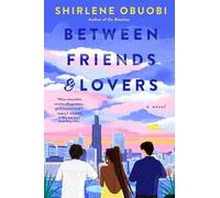 Between Friends & Lovers: A Novel