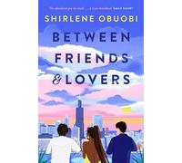 Between Friends & Lovers: Meet your perfect book boyfriend in this love letter to friendship and romance!