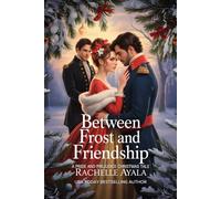 Between Frost and Friendship: A Pride and Prejudice Christmas Tale (Darcy and Elizabeth Forever: Pride and Prejudice Variations)