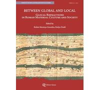 Between global and local. Glocal refractions in roman material culture and society (Papers of the Royal Netherlands Institute in Rome)