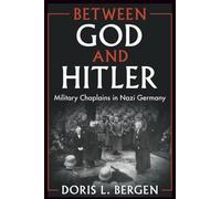 Between God and Hitler: Military Chaplains in Nazi Germany