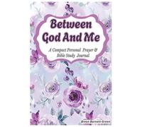 BETWEEN GOD AND ME: A Compact Personal Prayer & Bible Study Journal for Men and Women, Boys and Girls