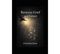 Between Grief and Grace: Finding Yourself After Everything Falls Apart (The Between Series)