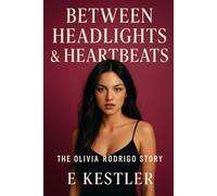 Between Headlights & Heartbeats: The Olivia Rodrigo Story