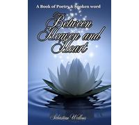 Between Heaven and Heart: A Book of Poetry & Spoken Word