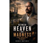 Between Heaven and Madness: A Journey Through Psychosis, Love and Reality