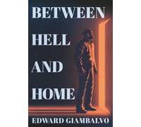 Between Hell and Home: A Supernatural Story of Pride, Redemption, and the War for the Soul
