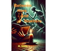 Between Here and Nowhere: A Collection of Short Horror Stories (Between Here and Nowhere series)