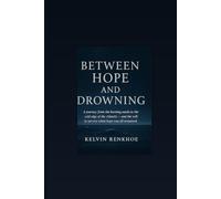 Between Hope and Drowning: A true journey from the Sahara to the Atlantic, and the will to survive when hope was all that remained.