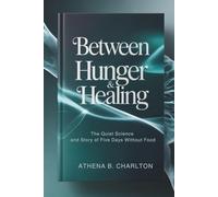Between Hunger & Healing: The Quiet Science and Story of Five Days Without Food