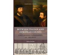 Between Italian and European Courts: Early Modern Ambassadors on the Move: 21 (Rulers & Elites)