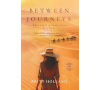 Between Journeys: A page-turning, addictive novel of love, friendship and second chances - for readers drawn to cross-cultural journeys, layered ... (The Between Journeys Trilogy)