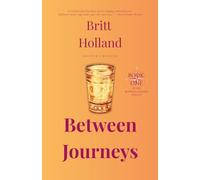 Between Journeys: An Addictive Novel of Love, Friendship, and Second Chances-A Women's Fiction Story of Self-Discovery, International Travel, and ... (The Between Journeys Trilogy, Book 1)
