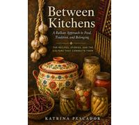 Between Kitchens: A Balkan Approach to Food, Tradition, and Belonging