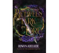 Between Lark and Lore: A Dark Fantasy Romance (Fate of the Embered Book 4)