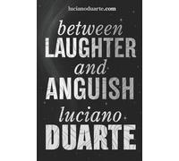 Between Laughter and Anguish: Humorous, Dramatic and Philosophical Short Stories