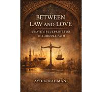 Between Law and Love: Junayd’s Blueprint for the Middle Path: 2 (Origins of the Inner Path)