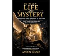 Between Life and Mystery - From Rediscovered Breath to the Soul’s Path (English version) Hard copy