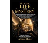 Between Life and Mystery - From Rediscovered Breath to the Soul’s Path (English version) Hard copy