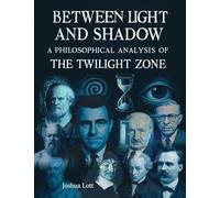 Between Light and Shadow: A Philosophical Analysis of the Twilight Zone