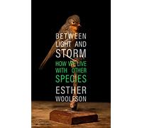 Between Light and Storm: How We Live With Other Species