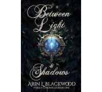 Between Light & Shadows: 1 (Fyrala Chronicles)