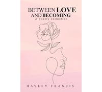 Between Love and Becoming: A Poetry Collection
