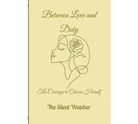 Between Love and Duty: The Courage to Choose Herself