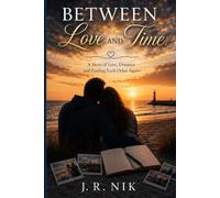 Between Love and Time: A Story of Love, Distance and Finding Each Other Again