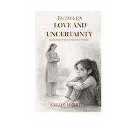 Between Love and Uncertainty: Reflections from an imperfect parent