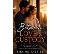 Between Love & Custody: A Second Chance Single Dad Romance