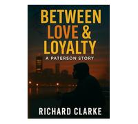 Between Love & Loyalty: A Paterson Story