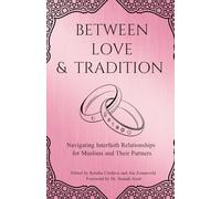 Between Love & Tradition: Navigating Interfaith Relationships for Muslims and Their Partners