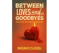 Between Loves and Goodbyes: Contemporary Romance Stories Perfect for Summer Beach Reading