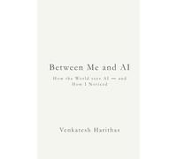 Between Me and AI: How the World sees AI - and How I Noticed
