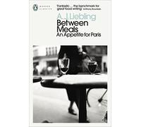 Between Meals: An Appetite for Paris (Penguin Modern Classics)