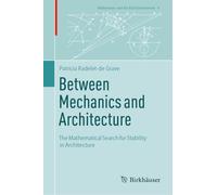 Between Mechanics and Architecture: The Mathematical Search for Stability in Architecture: 8 (Mathematics and the Built Environment)